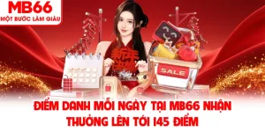 Điểm Danh Mỗi Ngày Tại MB66 Nhận Thưởng Lên Tới 145 Điểm