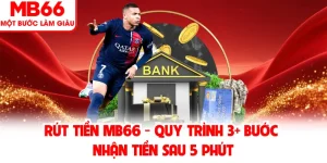 Rút Tiền MB66 - Quy Trình 3+ Bước Nhận Tiền Sau 5 Phút