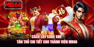 Cách Lấy Code 88K Tân Thủ Chi Tiết Cho Thành Viên MB66