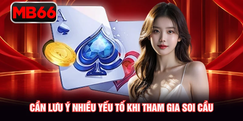 Cần lưu ý nhiều yếu tố khi tham gia soi cầu
