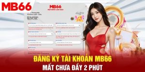 Đăng Ký MB66 Nhanh Chóng, Tạo Tài Khoản Chỉ Trong Vài Phút