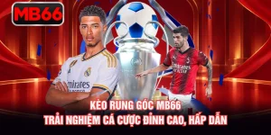 Kèo Rung Góc MB66 - Trải Nghiệm Cá Cược Đỉnh Cao, Hấp Dẫn