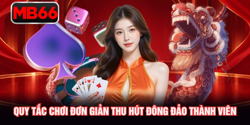 Quy tắc chơi đơn giản thu hút đông đảo thành viên
